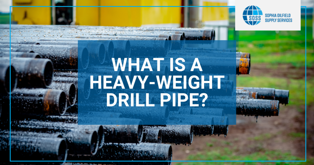 What is a Heavy-Weight Drill Pipe?