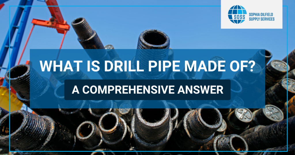 WHAT IS DRILL PIPE MADE OF